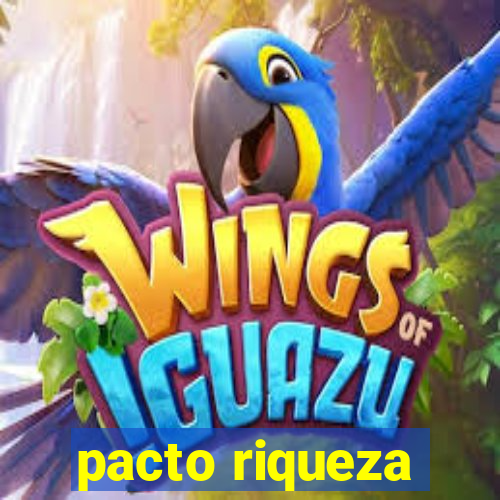 pacto riqueza